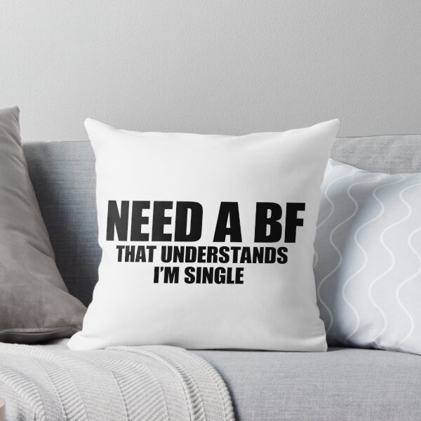 Item preview, Need A BF That Understands I’m Single Funny Sarcastic Dating Quote designed and sold by FlyShop1.