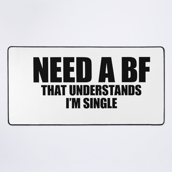 Item preview, Need A BF That Understands I’m Single Funny Sarcastic Dating Quote designed and sold by FlyShop1.
