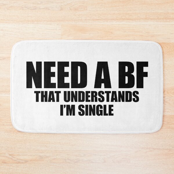 Item preview, Need A BF That Understands I’m Single Funny Sarcastic Dating Quote designed and sold by FlyShop1.