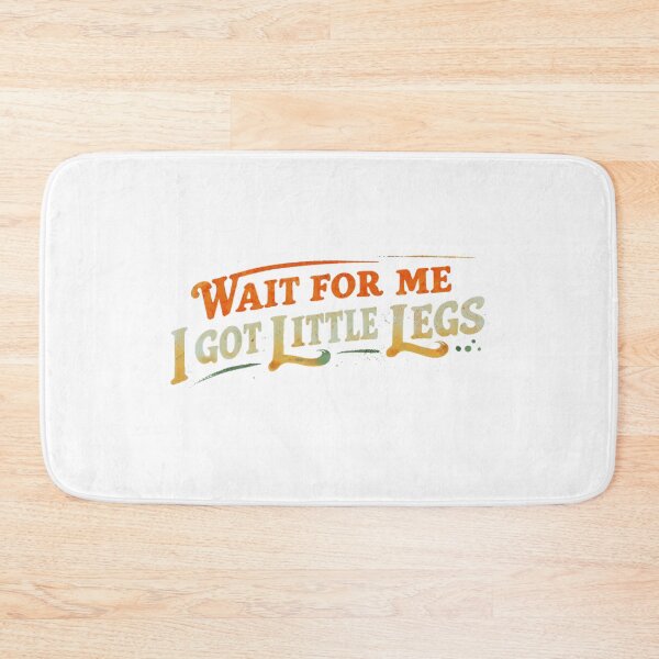 Item preview, Wait for Me, I’ve Got Little Legs. A retro-style design with slightly distressed typography and humor at its best.. designed and sold by Creative-Sanc.