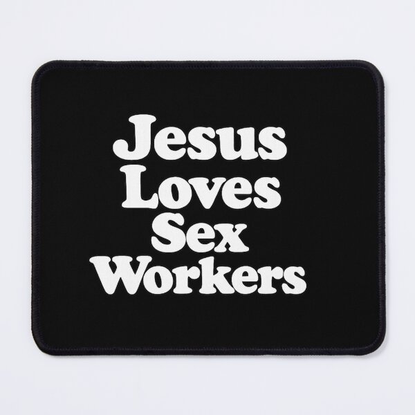 Item preview, Jesus Loves Sex Workers designed and sold by DIRTYDUNNZ.