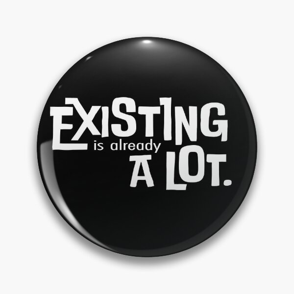 Item preview, Existing is Already a Lot designed and sold by Stobronka Studio.