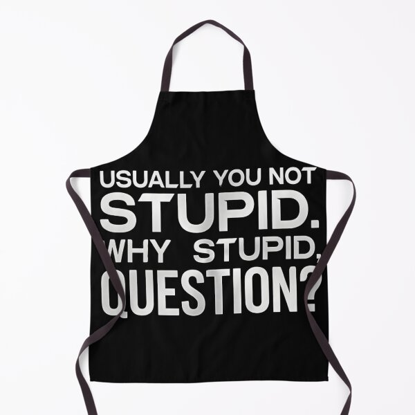 Item preview, Usually You Not Stupid Why Stupid Question designed and sold by VGAfanatic.
