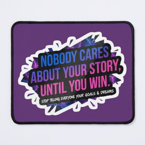 Item preview, Nobody Cares About Your Story Until You Win Discipline Sticker designed and sold by Nicolae-SCROCIOB-Shop.