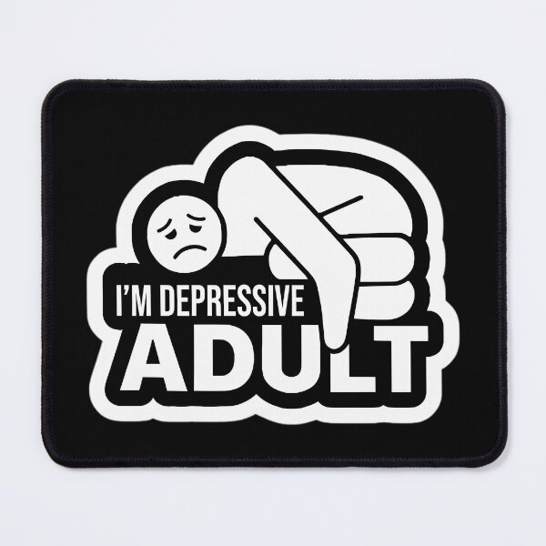 Item preview, "I'm Depressive Adult" Sticker — Black Humor & Sarcasm designed and sold by LoomisDreams.