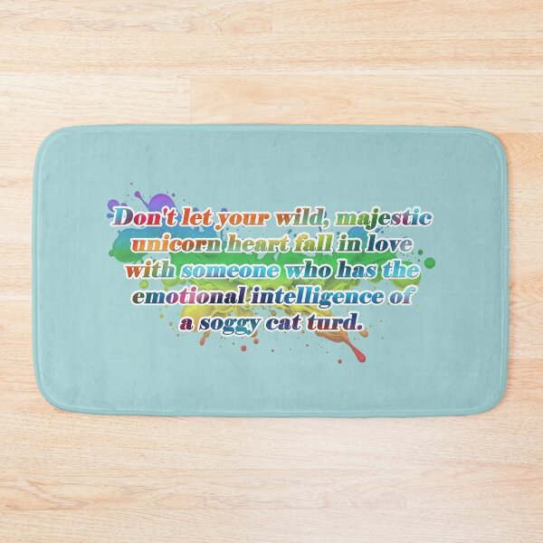 Item preview, "Don't let your wild, majestic unicorn heart fall in love with someone who has the emotional intelligence of a soggy cat turd." designed and sold by JadeRyder.