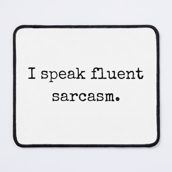 Item preview, I Speak Fluent Sarcasm – Sassy Sarcastic Quote Design designed and sold by BoldTalk.