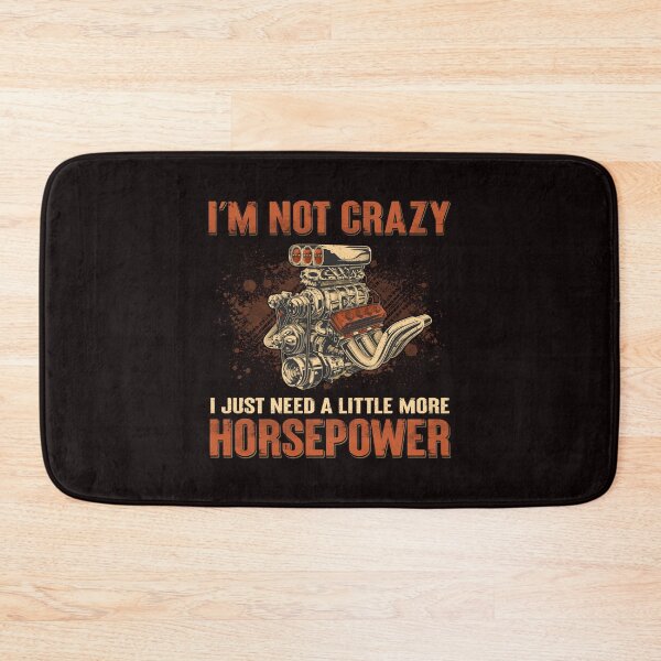 Item preview, I'm Not Crazy I Just Need A Little More Horsepower designed and sold by TZehrfeldPhotos.
