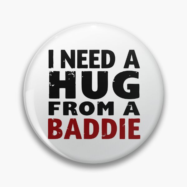 Item preview, Need a Hug FM a Baddie designed and sold by muddiver.