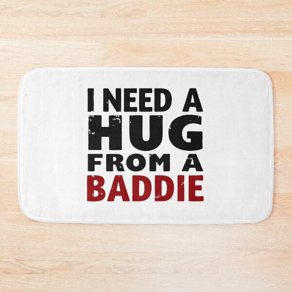 Item preview, Need a Hug FM a Baddie designed and sold by muddiver.