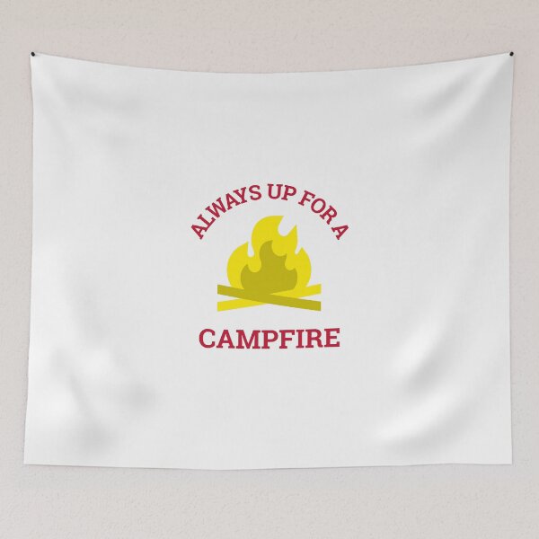 Item preview, ALWAYS UP FOR A CAMPFIRE designed and sold by SALT WIND MARKET.