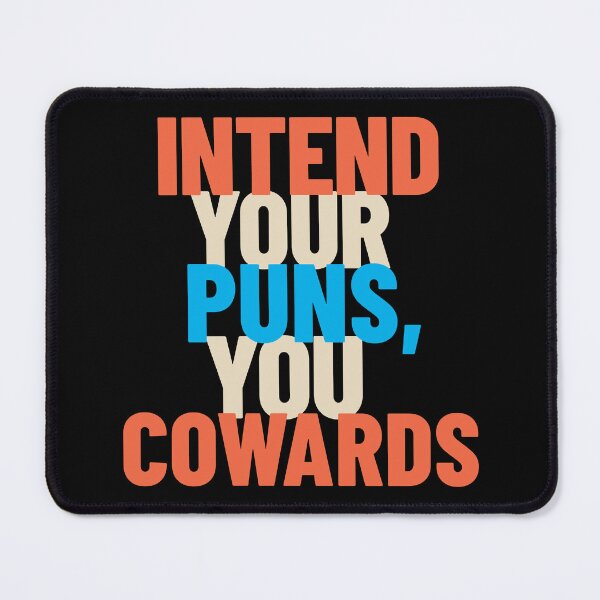 Item preview, Intend Your Puns, You Cowards -- speech humor designed and sold by The Sporty Nerd.