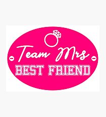 bachelor party team mrs BEST FRIEND design BFR01 Photographic Print