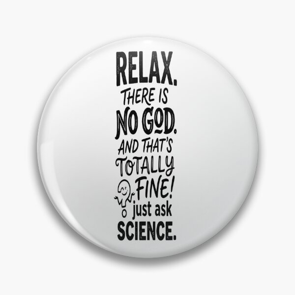 Item preview, Relax There Is No God And That's Totally Fine Just Ask Science designed and sold by Owcomm.