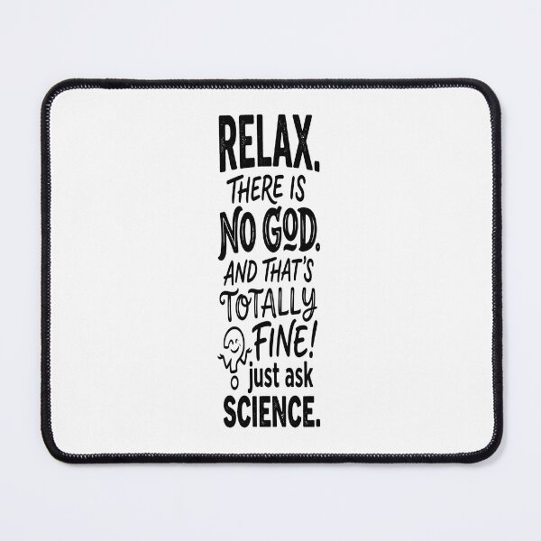 Item preview, Relax There Is No God And That's Totally Fine Just Ask Science designed and sold by Owcomm.