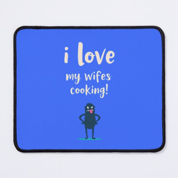 Item preview, I LOVE my wife's Cooking! designed and sold by Shs-Kenya.