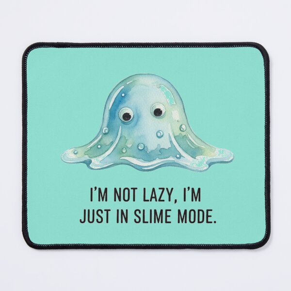 Item preview, I'm Not Lazy I'm Just In Slime Mode Cute Slime Cartoon Funny Quote designed and sold by StickyDelights.