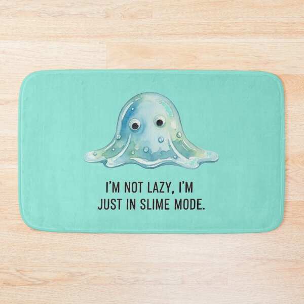 Item preview, I'm Not Lazy I'm Just In Slime Mode Cute Slime Cartoon Funny Quote designed and sold by StickyDelights.