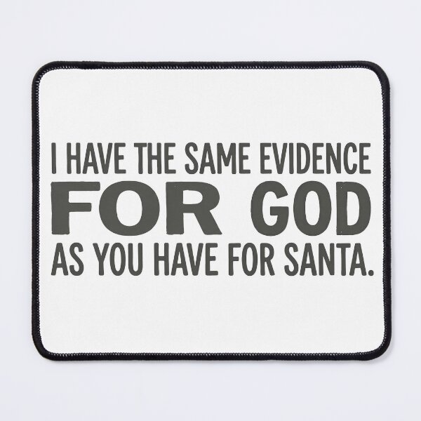 Item preview, I Have The Same Evidence For God As You Have For Santa designed and sold by Owcomm.