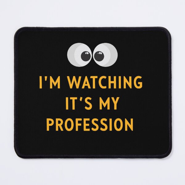 Item preview, I'm Watching It's My Profession – Psychologist Humor Design designed and sold by CyfroweMysli.