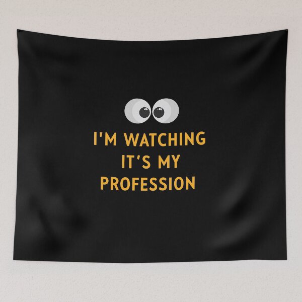 Item preview, I'm Watching It's My Profession – Psychologist Humor Design designed and sold by CyfroweMysli.