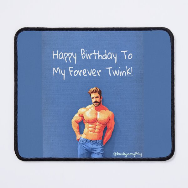 Item preview, Happy Birthday To My Forever Twink I designed and sold by Hunkyismything.