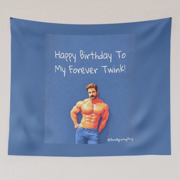 Item preview, Happy Birthday To My Forever Twink I designed and sold by Hunkyismything.