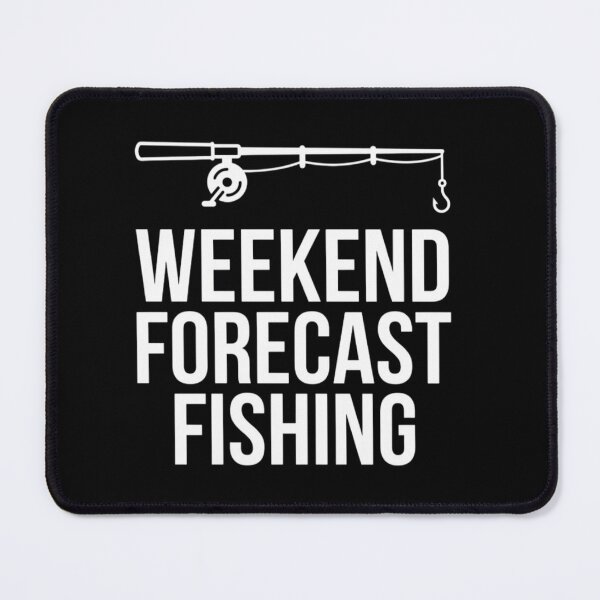 Item preview, Weekend Forecast Fishing designed and sold by sedyCompany.