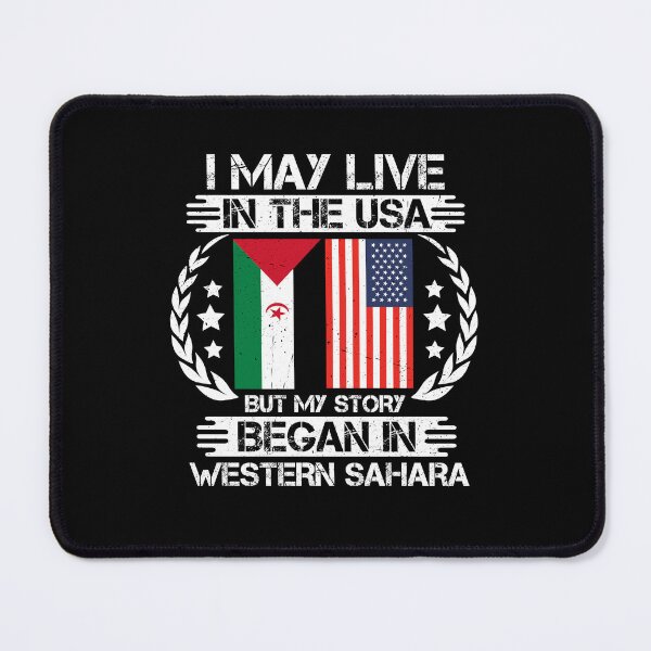 Item preview, I May Live In The USA But My Story Began In Western Sahara designed and sold by CosmoKitsch.