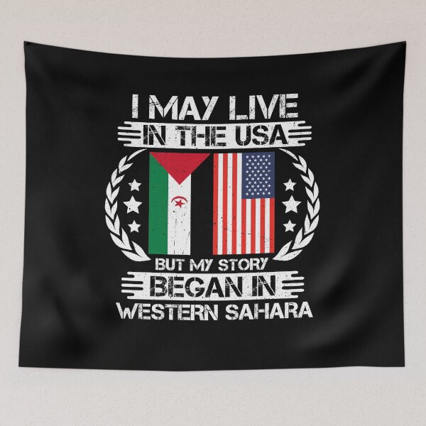 Item preview, I May Live In The USA But My Story Began In Western Sahara designed and sold by CosmoKitsch.
