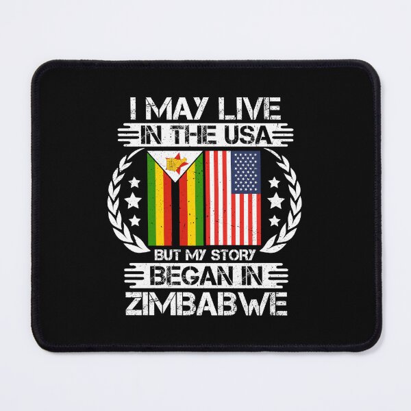 Item preview, I May Live In The USA But My Story Began In Zimbabwe designed and sold by CosmoKitsch.