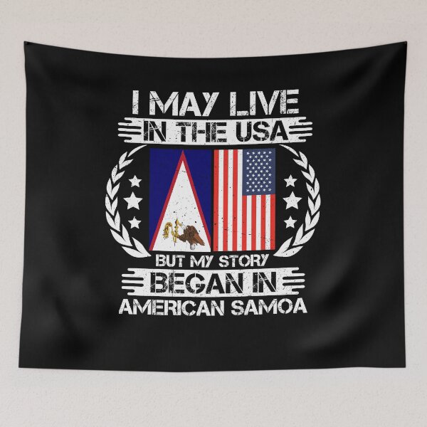 Item preview, I May Live In The USA But My Story Began In American Samoa designed and sold by CosmoKitsch.