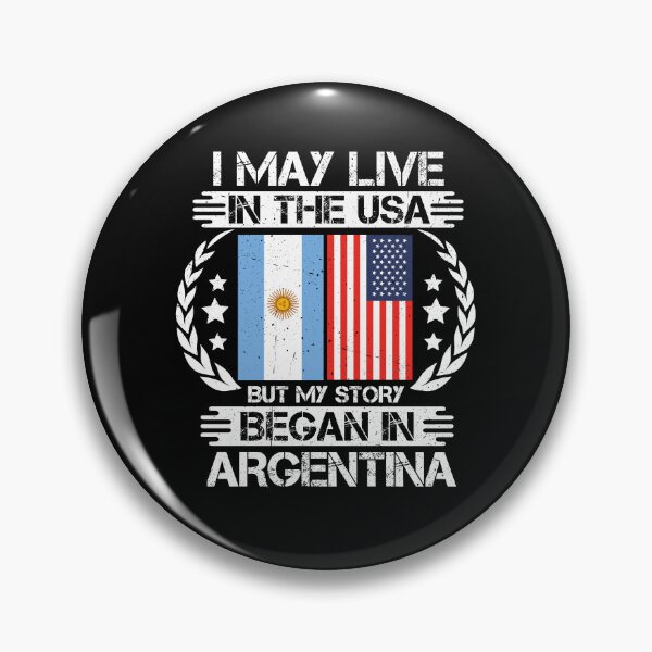 Item preview, I May Live In The USA But My Story Began In Argentina   designed and sold by CosmoKitsch.