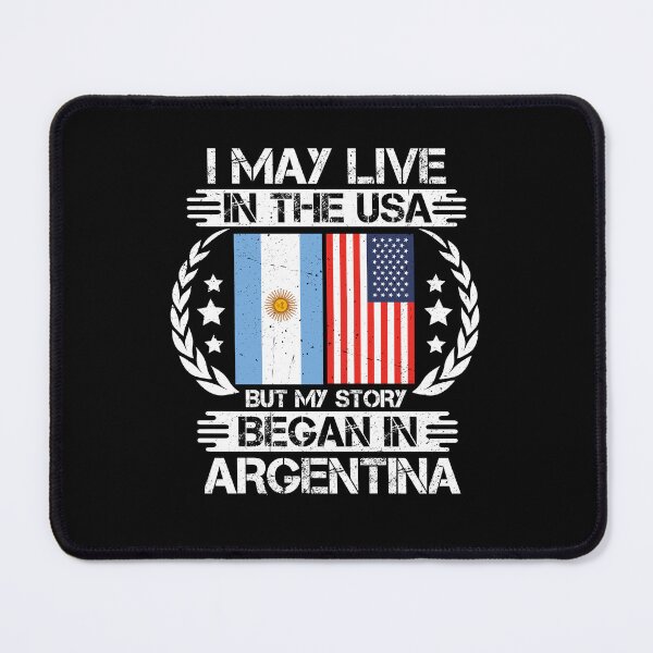 Item preview, I May Live In The USA But My Story Began In Argentina   designed and sold by CosmoKitsch.