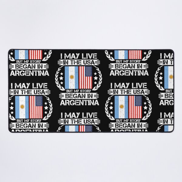 Item preview, I May Live In The USA But My Story Began In Argentina   designed and sold by CosmoKitsch.