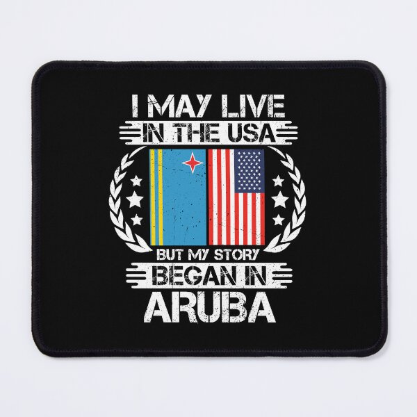 Item preview, I May Live In The USA But My Story Began In Aruba   designed and sold by CosmoKitsch.