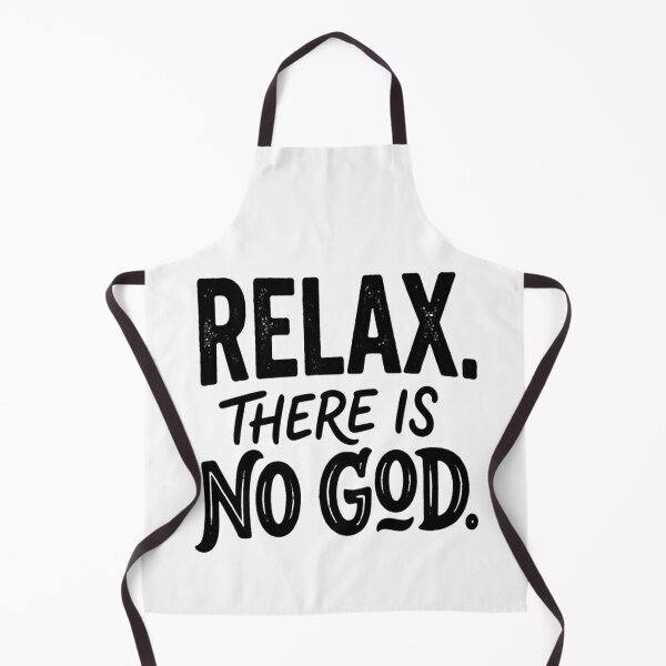 Item preview, Relax There Is No God Atheist designed and sold by Owcomm.