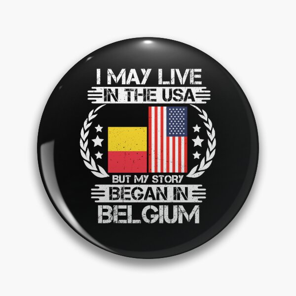 Item preview, I May Live In The USA But My Story Began In Belgium  designed and sold by CosmoKitsch.