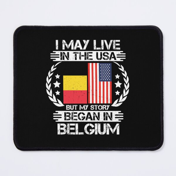 Item preview, I May Live In The USA But My Story Began In Belgium  designed and sold by CosmoKitsch.