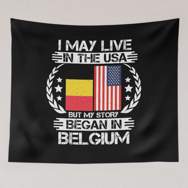 Item preview, I May Live In The USA But My Story Began In Belgium  designed and sold by CosmoKitsch.