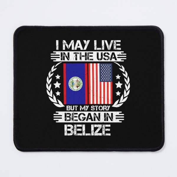 Item preview, I May Live In The USA But My Story Began In Belize  designed and sold by CosmoKitsch.
