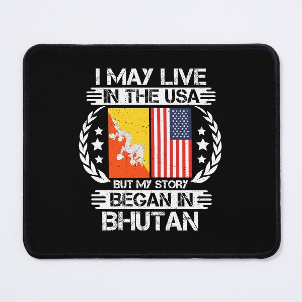 Item preview, I May Live In The USA But My Story Began In Bhutan designed and sold by CosmoKitsch.