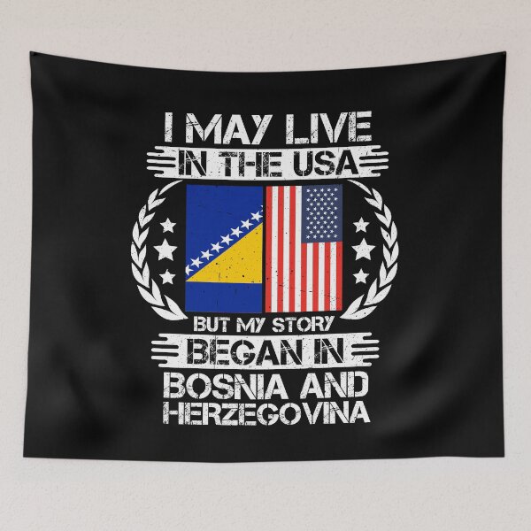 Item preview, I May Live In The USA But My Story Began In bosnia and herzegovina designed and sold by CosmoKitsch.