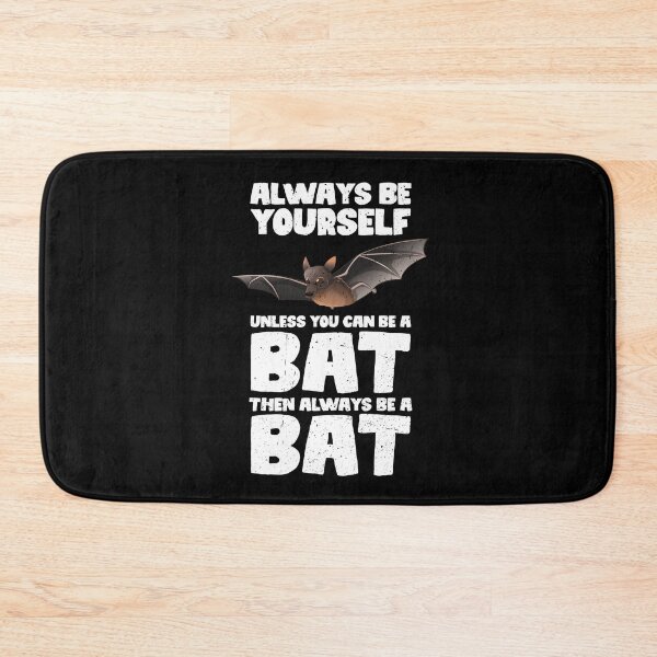 Item preview, Always Be Yourself Unless You Can Be A Bat. Then always be a Bat  designed and sold by GabbyKash.