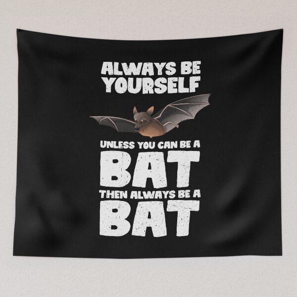 Item preview, Always Be Yourself Unless You Can Be A Bat. Then always be a Bat  designed and sold by GabbyKash.