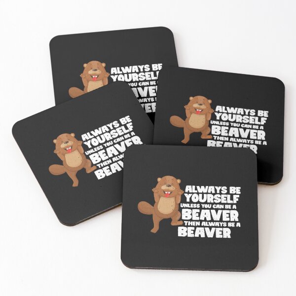 Item preview, Always Be Yourself Unless You Can Be A Beaver. Then always be a Beaver  designed and sold by GabbyKash.