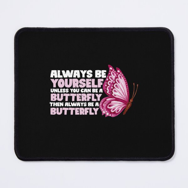 Item preview, Always Be Yourself Unless You Can Be A Butterfly. Then always be a Butterfly designed and sold by GabbyKash.