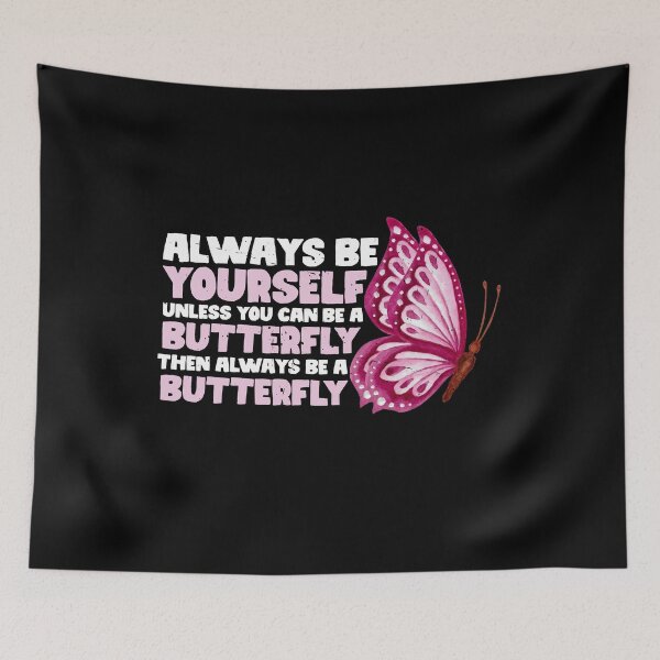 Item preview, Always Be Yourself Unless You Can Be A Butterfly. Then always be a Butterfly designed and sold by GabbyKash.