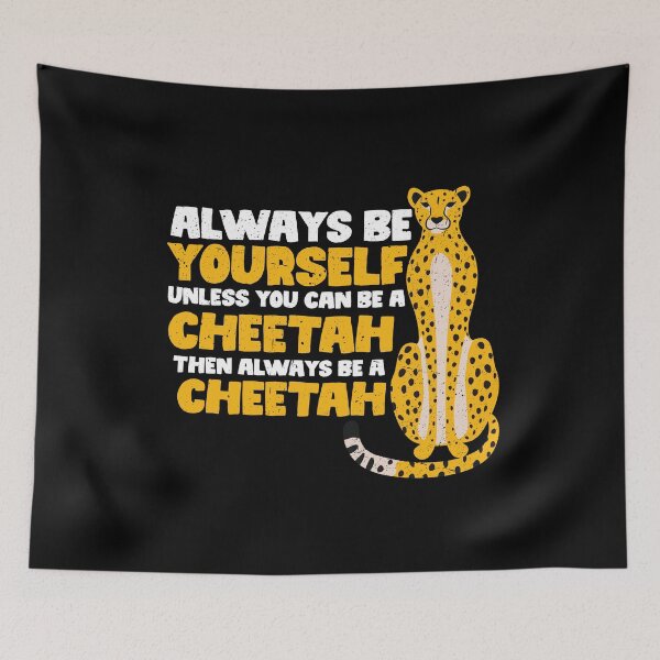 Item preview, Always Be Yourself Unless You Can Be A Cheetah. Then always be a Cheetah designed and sold by GabbyKash.