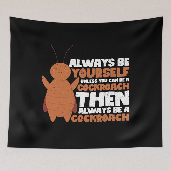 Item preview, Always Be Yourself Unless You Can Be a Cockroach. Then always be a Cockroach designed and sold by GabbyKash.